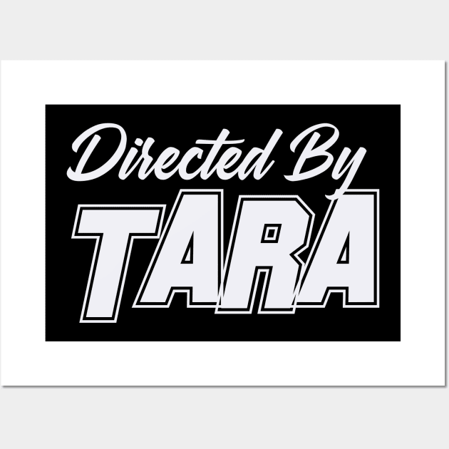 Directed By TARA`, TARA` NAME Wall Art by Judyznkp Creative